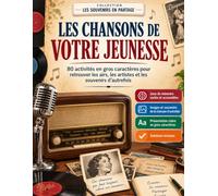 Les chansons de votre jeunesse: 80 activités en gros caractères pour stimuler la mémoire et faire revivre les souvenirs