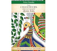 Les chanteurs doivent mourir deux fois: Voyage au cœur d'une Inde inouïe