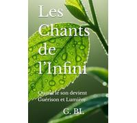 Les Chants de l’Infini: Quand le son devient Guérison et Lumière