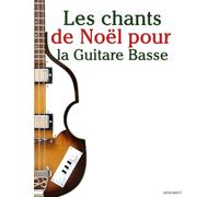 Les chants de Noël pour la Guitare Basse (Les Chants de Noël Pour Enfants)