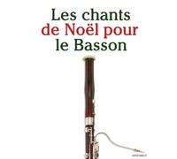Les chants de Noël pour le Basson (Les Chants de Noël Pour Enfants)