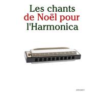 Les chants de Noël pour l'Harmonica (Les Chants de Noël Pour Enfants)