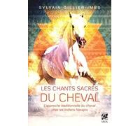 Les chants sacrés du cheval - L'approche traditionnelle du cheval chez les Indiens Navajos: L'approche traditionnelle du cheval par les Indiens Navajos
