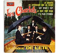 Les Charlots - Je Chante En Attendant Que Ã‡a Sèche / Say What I Say / Je Suis Trop Beau / Y'A Plus De D'Vodka