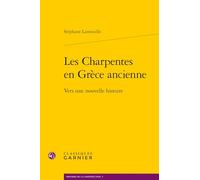 Les Charpentes en Grèce ancienne: Vers une nouvelle histoire