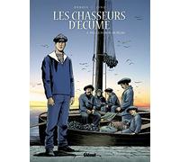 Les Chasseurs d'écume - Tome 03: 1913, le patron de pêche