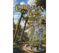 Les Chasseurs du Temps: et la Cité Perdue