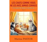 Les Chats Comme Vous Ne Les Avez Jamais Connus : 14 Anecdotes Vraies et Captivantes.: Histoires Inspirantes Sur Nos Compagnons. Tome 1.