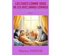 Les Chats comme Vous Ne Les Avez Jamais Connus : 14 Anecdotes Vraies et Captivantes.: Histoires Inspirantes Sur Nos Compagnons. Tome 3.