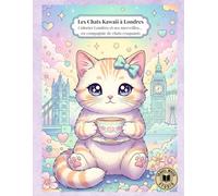 Les chats Kawaii à Londres: Colorier la ville et ses merveilles en compagnie de chats craquants (Les chats Kawaii autour du monde)
