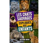LES CHATS SAUVAGES EXPLIQUÉS AUX ENFANTS: Voyage mystérieux et plein d’aventures
