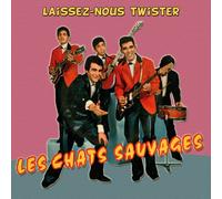 Les Chats Sauvages - Laissez-nous twister : 2ème album + 11 Titres Bonus