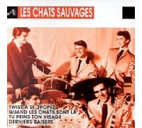 Les Chats Sauvages - Twist à St Tropez;Quand Les Chats Sont Là...