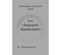 Les chaussures abandonnées: Symbolique d’un geste ultime (Regards sur la société - Mémoire, violences et invisibles)