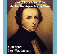 Les chefs-d'oeuvre de la musique classique - CHOPIN - Les Nocturnes