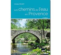 Les chemins de l'eau en Provence - 2ème édition: 55 itinéraires de randonnée
