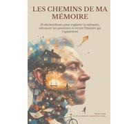 Les chemins de ma mémoire (homme): Un guide d’écriture pour transformer tes souvenirs en scènes marquantes.