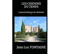 Les chemins du Temps: Les grands bâtisseurs de cathédrales