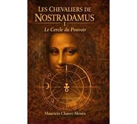 Les Chevaliers de Nostradamus I: Le Cercle du Pouvoir (La Saga du Savoir Interdit)
