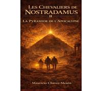 Les Chevaliers de Nostradamus II: La Pyramide de l’Apocalypse (La Saga du Savoir Interdit)