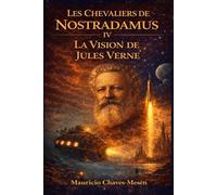 Les Chevaliers de Nostradamus IV: La Vision de Jules Verne (La Saga du Savoir Interdit)