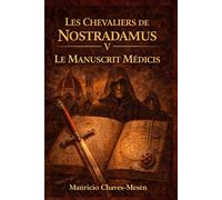 Les Chevaliers de Nostradamus V: Le Manuscrit Médici (La Saga du Savoir Interdit)