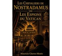Les Chevaliers de Nostradamus VIII: Les Espions du Vatican (La Saga du Savoir Interdit)