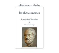 Les Choses Memes: La Pensee Du Reel Chez Aristote (Encre Marine)