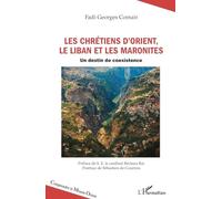 Les chrétiens d’Orient, le Liban et les maronites: Un destin de coexistence (Comprendre Le Moyen-Orient)
