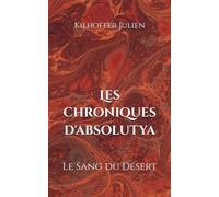 Les Chroniques d'Absolutya: Le Sang du Désert