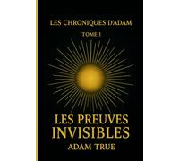 Les Chroniques d'Adam: Tome 1-Les Preuves Invisibles