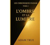 Les Chroniques d'Adam: Tome 2-L'Ombre et la Lumière