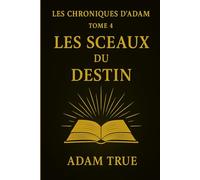 Les Chroniques d'Adam: Tome 4-Les Sceaux du Destin