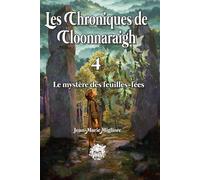 Les Chroniques de Cloonnaraigh: Tome 4 - Le mystère des Feuilles-Fées