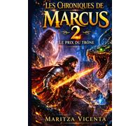 LES CHRONIQUES DE MARCUS TOME 2: Le Prix du Trône