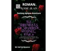 Les Chroniques de Mr Hall de Byzance - TOME 6: Fantasy épique Aventure