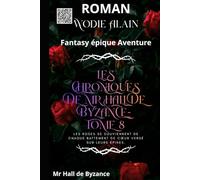 Les Chroniques de Mr Hall de Byzance - TOME 8: Fantasy épique Aventure
