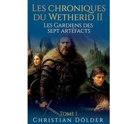 Les Chroniques de Wetherid II: Les Gardiens des sept artéfacts: Tome I (1)