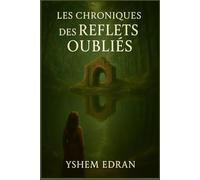 Les Chroniques des Reflets Oubliés: Quand les miroirs dévoilent plus que des ombres