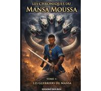 Les Chroniques du Mansa Moussa: Les guerriers du Mansa
