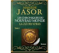 Les chroniques du nouveau monde: La Clé des Voiles - Tome 1