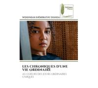 Les Chroniques d'Une Vie Ordinaire: AU COEURS DES JOURS ORDINAIRES UNIQUES