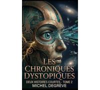 Les Chroniques Dystopiques: Histoires Courtes - Tome 2 (Regards Manuscrits)
