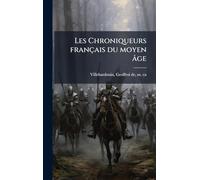 Les Chroniqueurs français du moyen âge