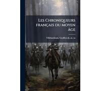Les Chroniqueurs français du moyen âge