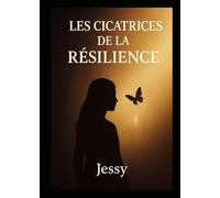 Les cicatrices de la résilience: L'histoire d'une femme qui a transformé ses blessures en force .
