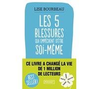 Les cinq blessures qui empechent d'etre soi-meme (Evol - dev't personnel)