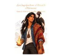 Les Cinq Gardiens : Le Réveil de l'Harmonie: Livre 2 : TIAGO, le Souffle de la Forêt