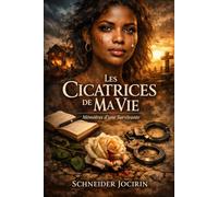 Les circatrices de ma vie: memoire d une survivante