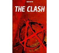 LES CLASH: L'HISTOIRE ET LA LÉGENDE DES CLASH, LE GROUPE PUNK QUI A BALAYÉ LE MONDE